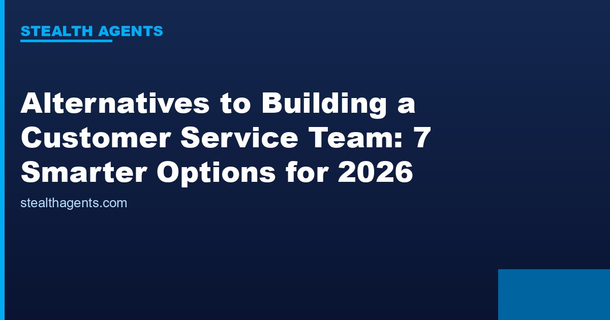 Alternatives to Building a Customer Service Team options compared for 2026