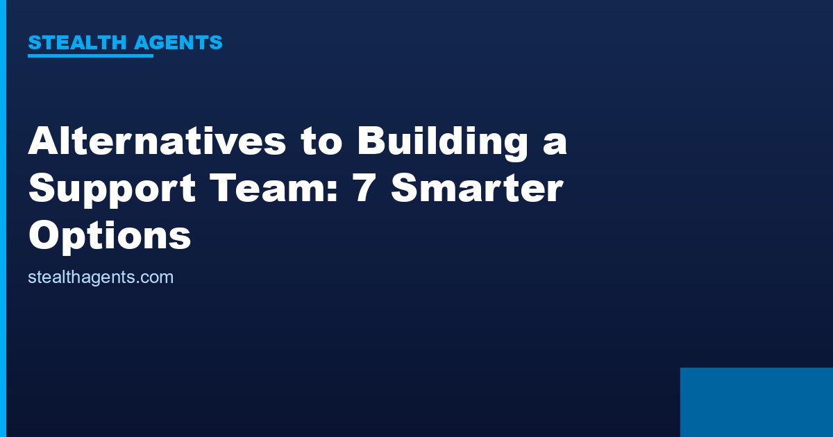Alternatives to building a support team compared for 2026