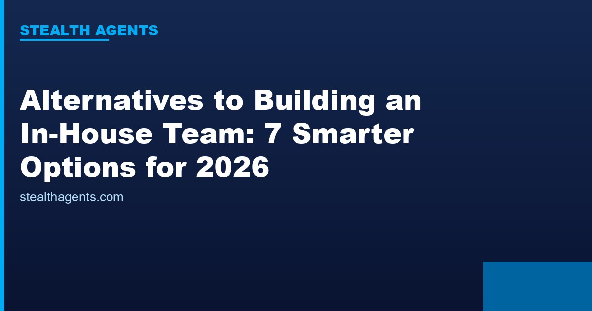 Alternatives to building an in-house team compared for 2026