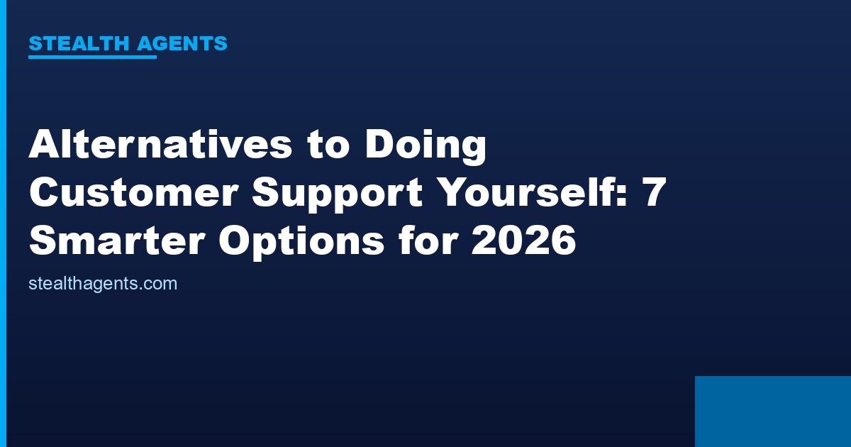 Alternatives to doing customer support yourself compared for 2026