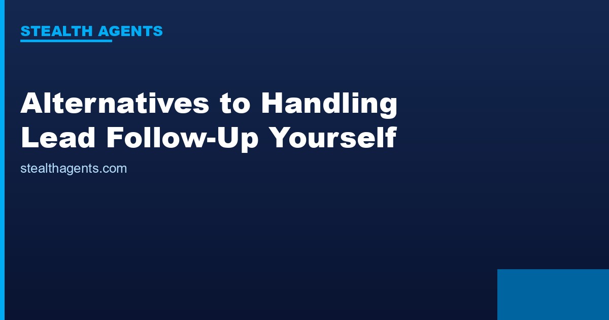 Alternatives to handling lead follow-up yourself for faster sales response
