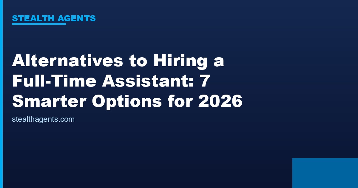 Alternatives to hiring a full-time assistant compared for 2026