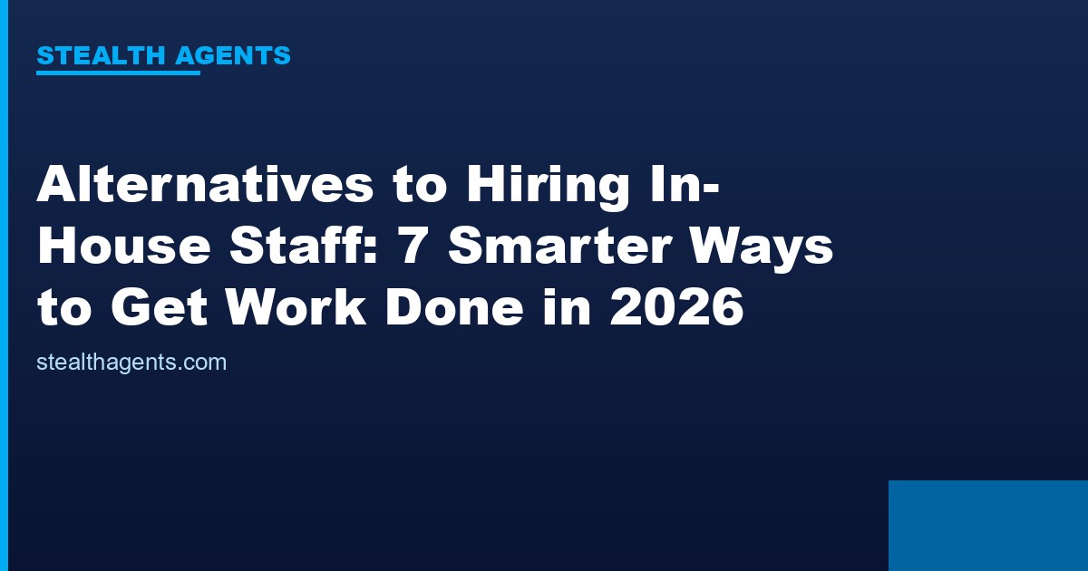 Alternatives to hiring in-house staff compared for 2026