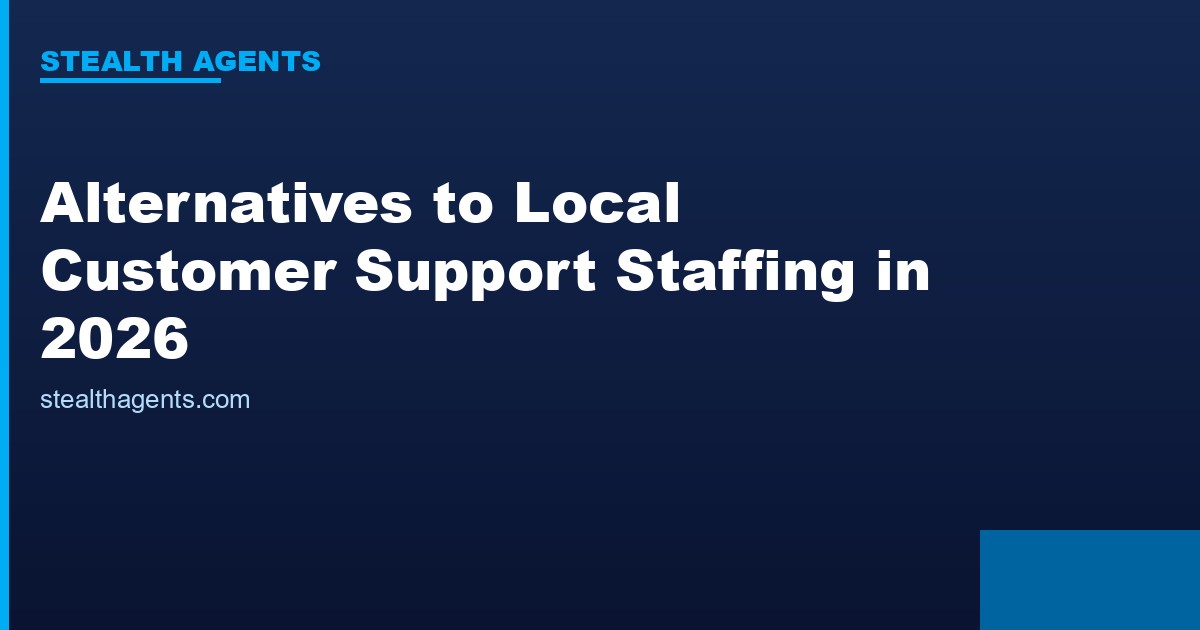 Alternatives to local customer support staffing