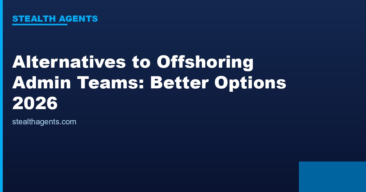 Alternatives to offshoring administrative teams