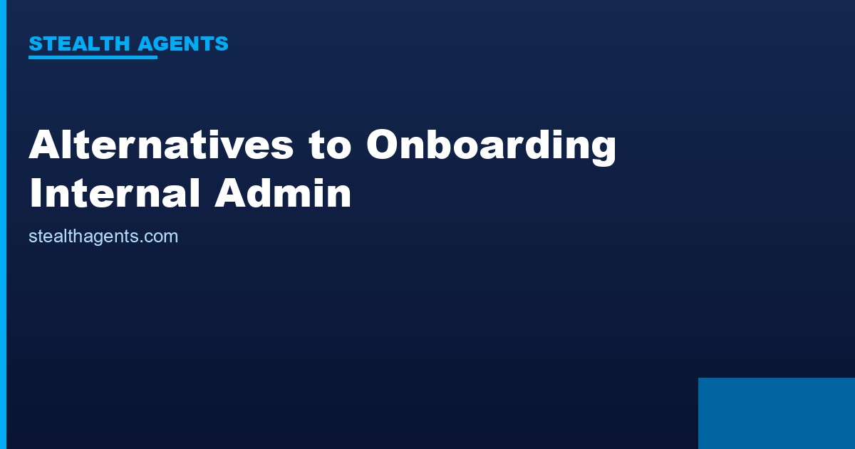 Alternatives to onboarding internal administrative teams