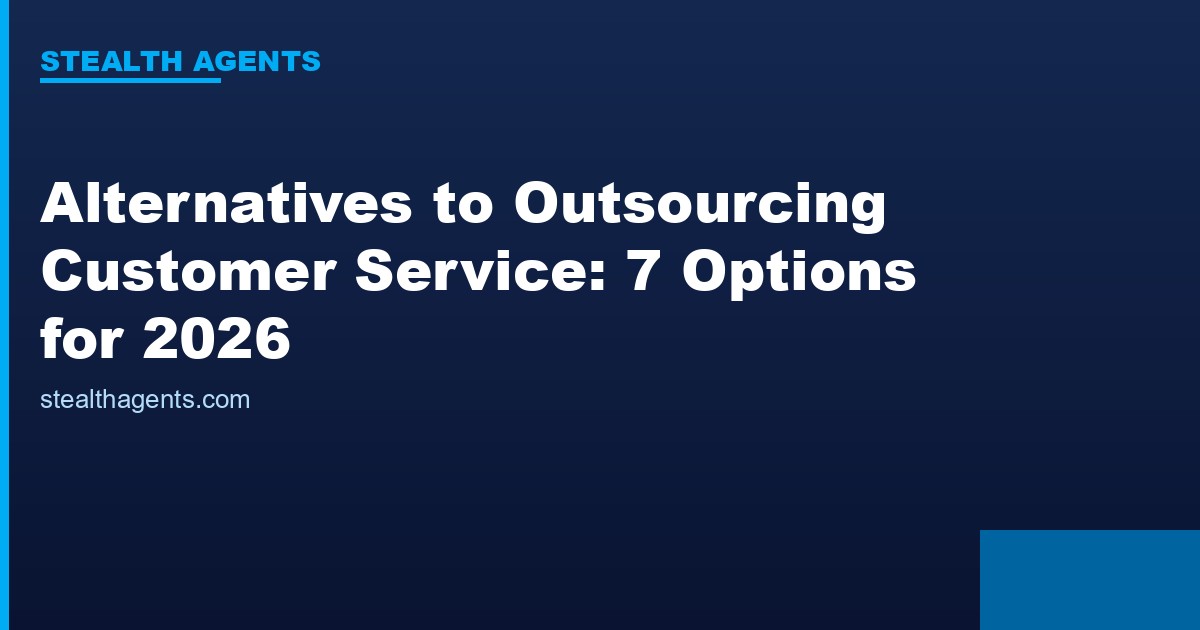 Alternatives to outsourcing customer service compared for 2026