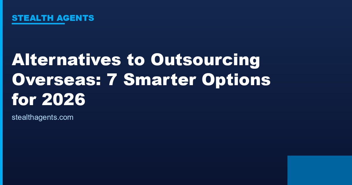 Alternatives to outsourcing overseas compared for 2026