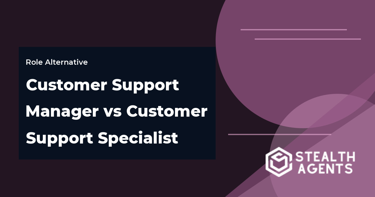 Customer Support Manager vs Customer Support Specialist role comparison