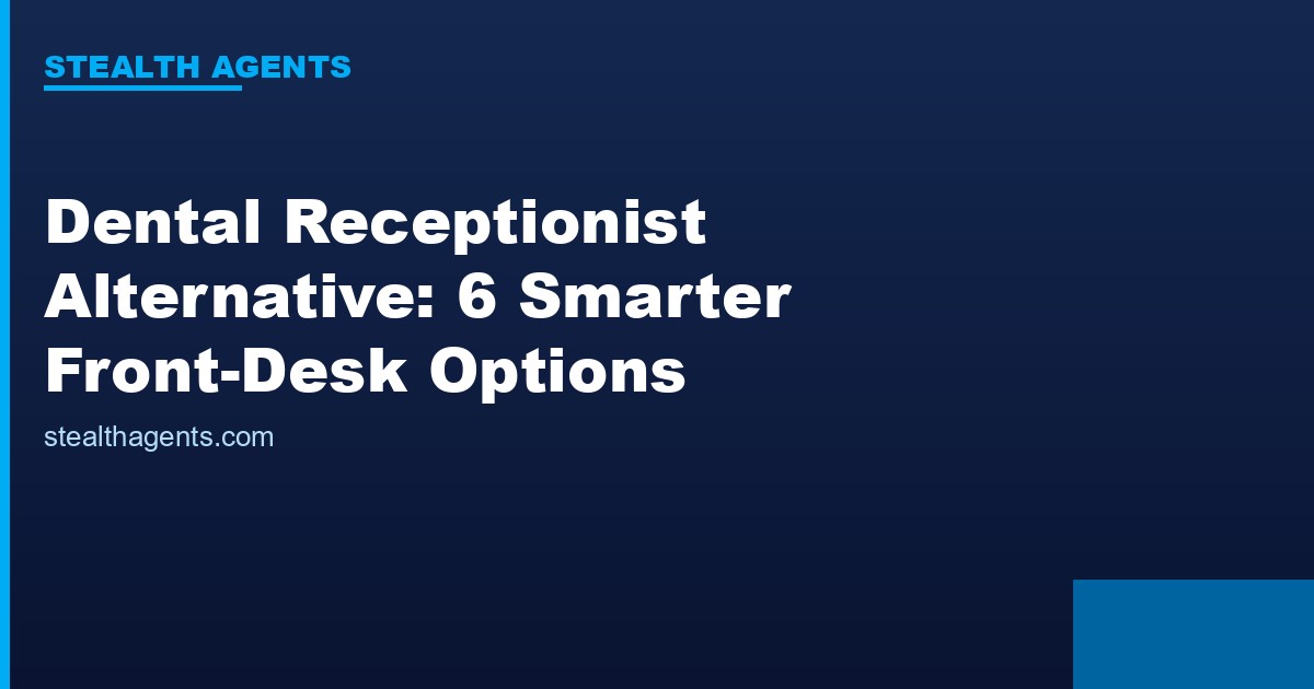 Dental receptionist alternative options compared for 2026
