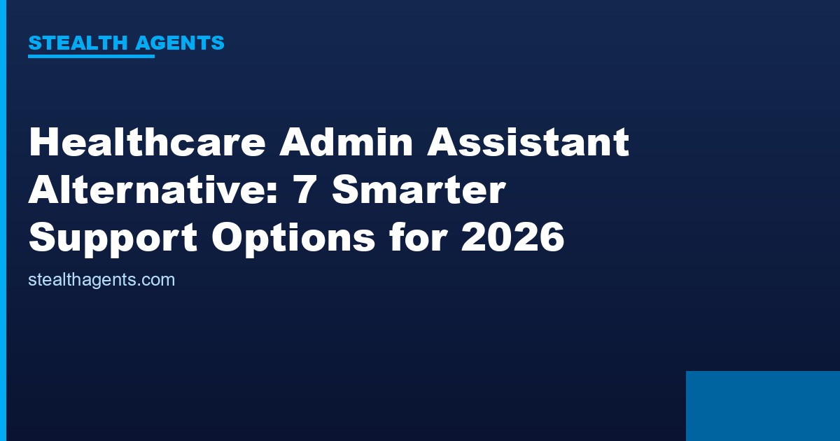 Healthcare admin assistant alternative options compared for 2026