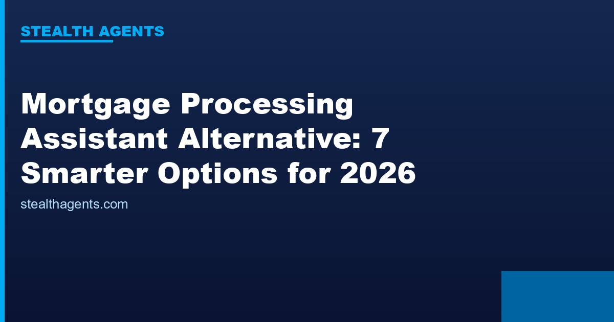 Mortgage processing assistant alternative options compared for 2026