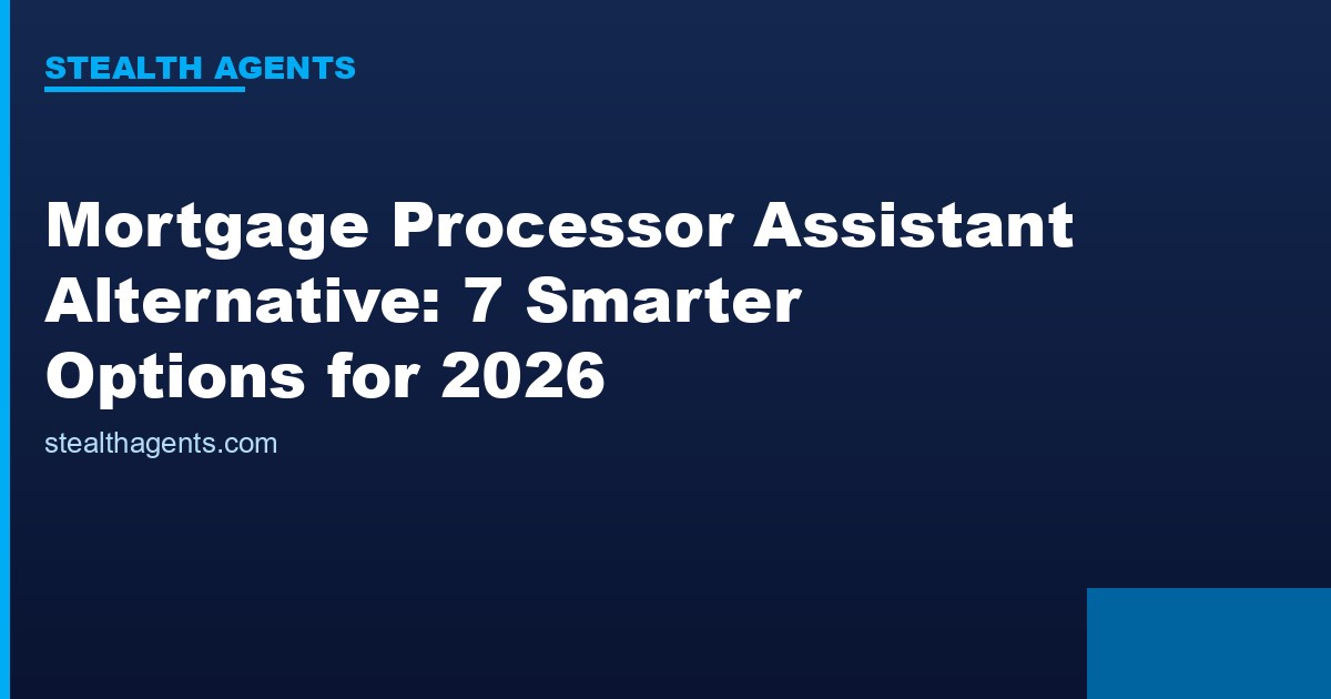Mortgage processor assistant alternative options compared for 2026