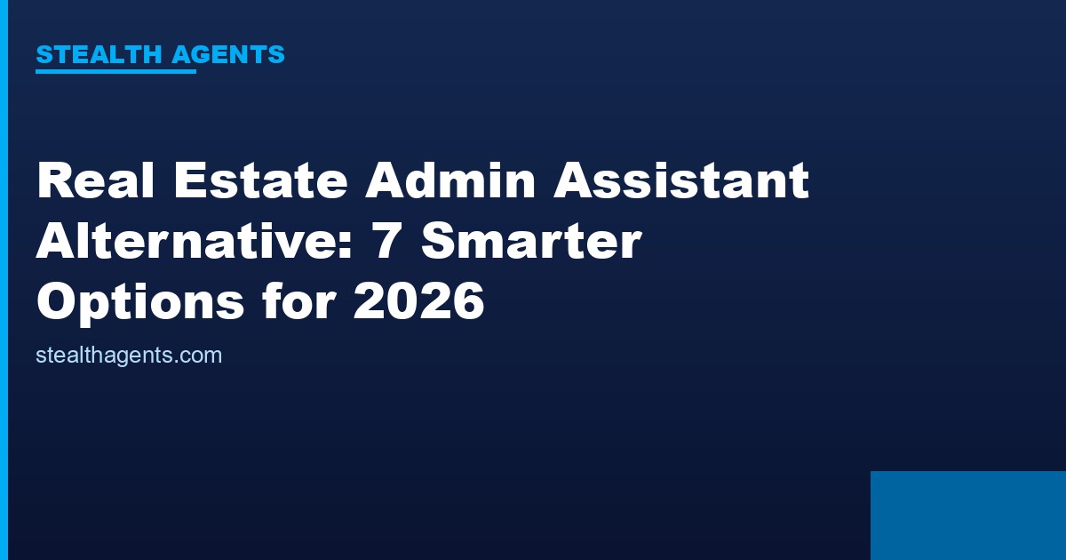 Real Estate Admin Assistant Alternative options compared for 2026