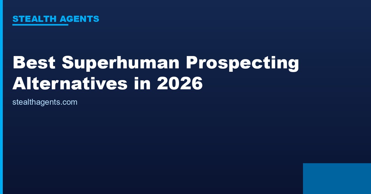 Best Superhuman Prospecting Alternatives in 2026: Top Services Compared