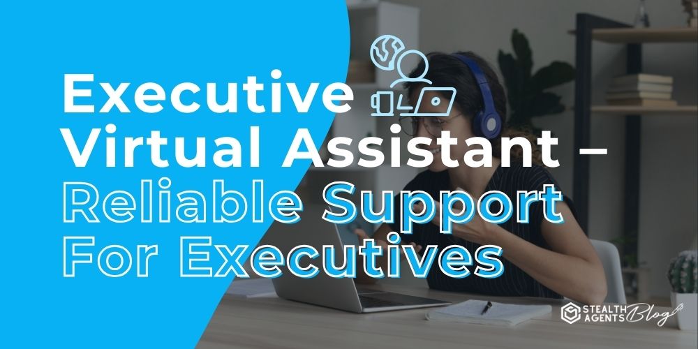 Executive Virtual Assistant - Reliable Support