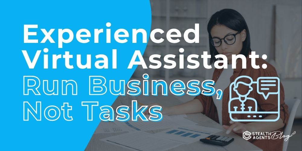 Experienced Virtual Assistant – Run Your Business