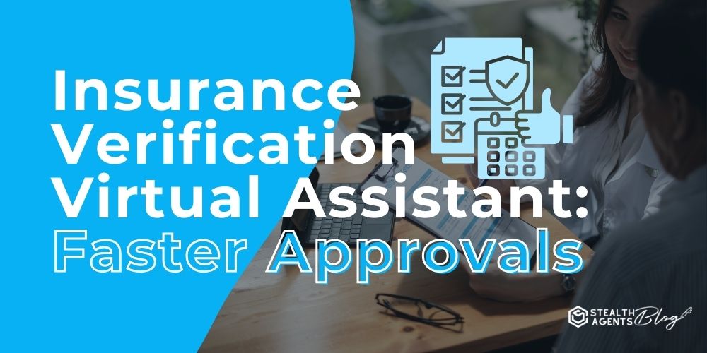 Insurance Verification Virtual Assistant – Fast Approvals