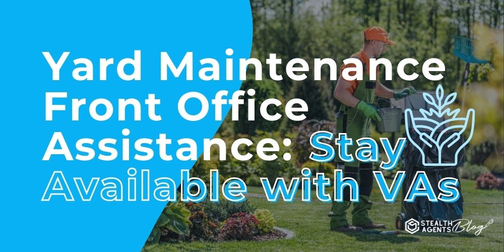 Yard Maintenance Front Office Assistance