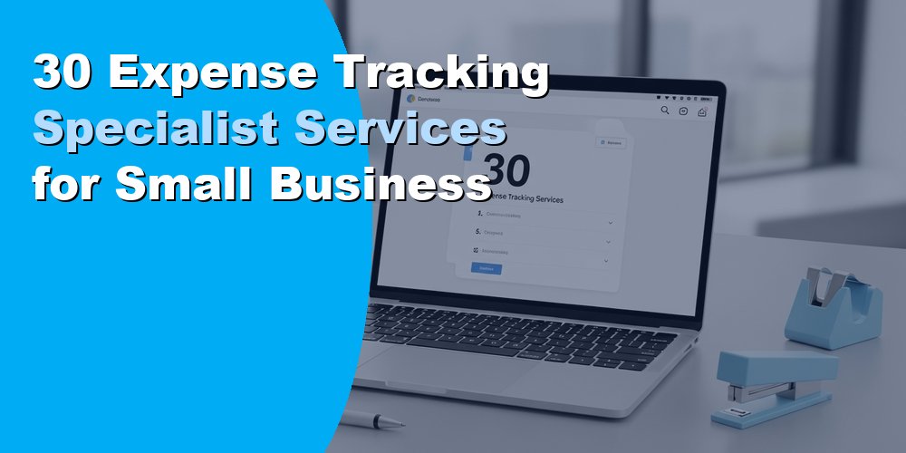 30 Expense Tracking Specialist Services for Small Business