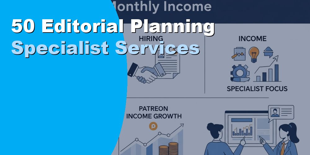 50 Editorial Planning Specialist Services