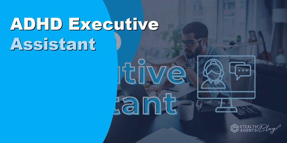ADHD Executive Assistant