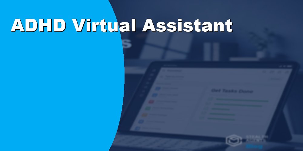 Hire an ADHD Virtual Assistant for Focus and Daily Structure