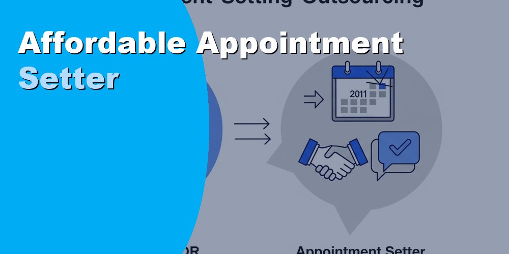 Hire an Affordable Appointment Setter to Fill Your Sales Pipeline
