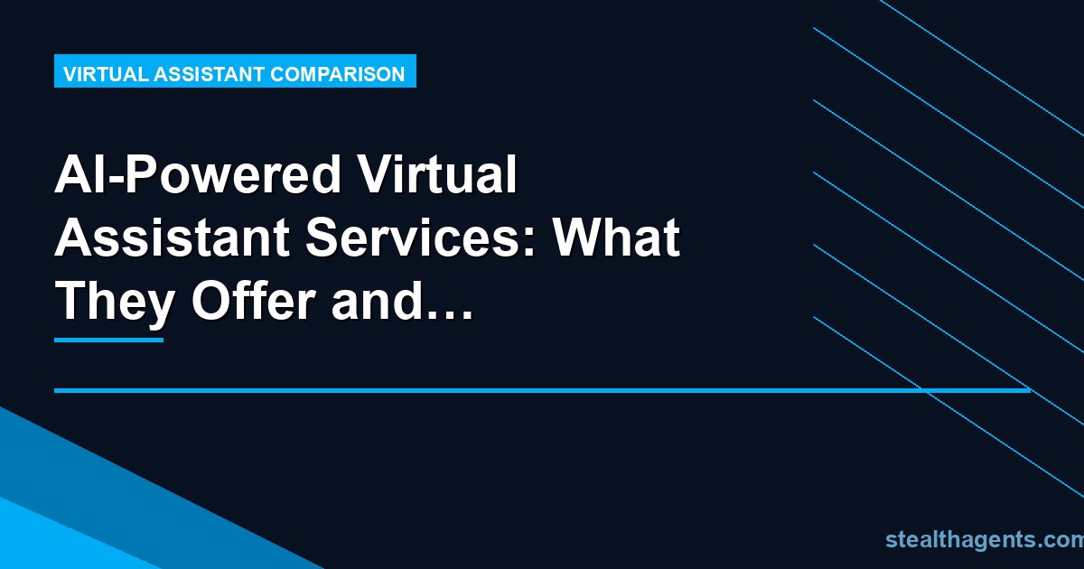 AI-Powered Virtual Assistant Services: What They Offer and Where They Fall Short
