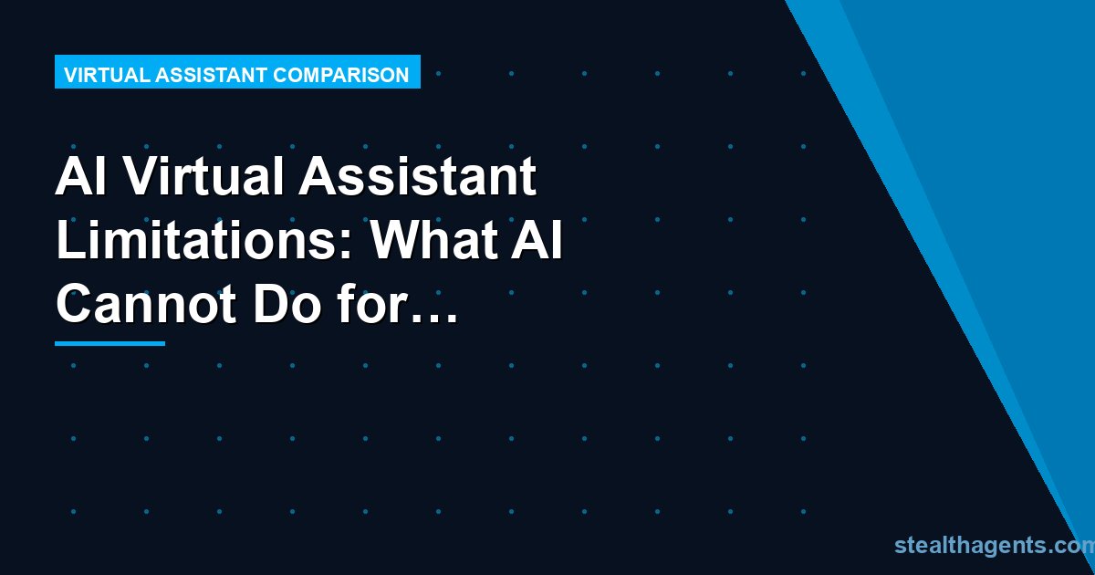AI Virtual Assistant Limitations: What AI Cannot Do for Your Business