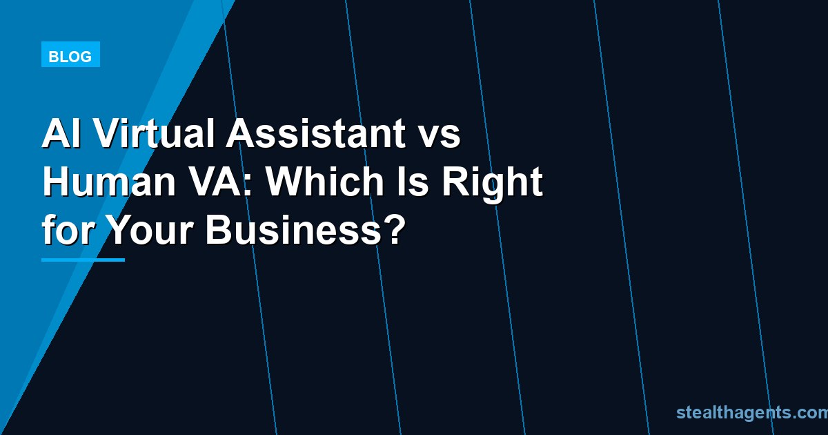 AI Virtual Assistant vs Human VA: Which Is Right for Your Business?