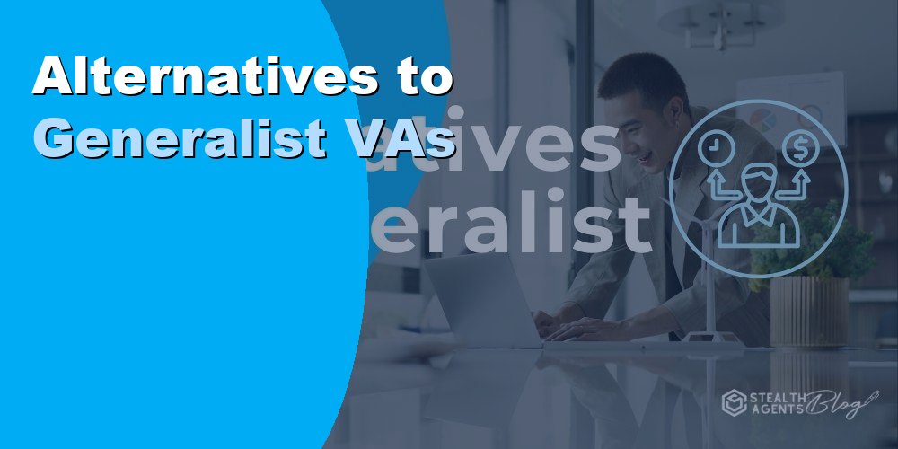 Alternatives to Generalist VAs