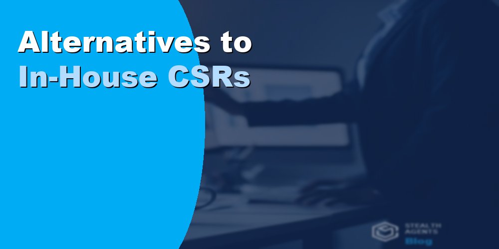 Alternatives to In-House CSRs