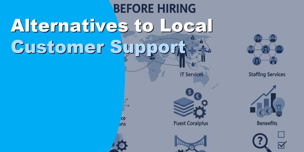 Alternatives to Local Customer Support