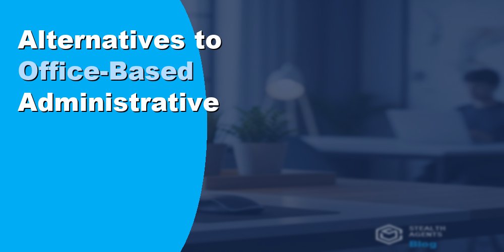 Alternatives to Office-Based Administrative