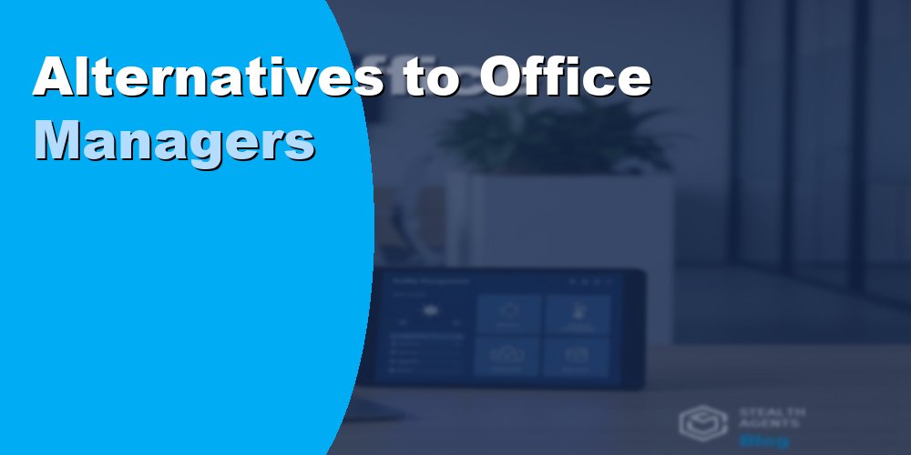 Alternatives to Office Managers: Cost-Effective Options in 2026