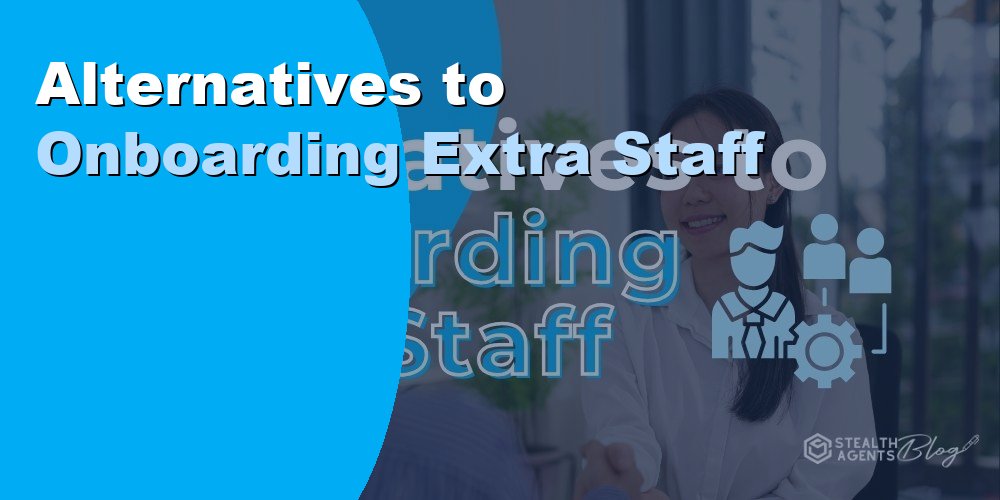 Alternatives to Onboarding Extra Staff: Cost-Saving Ideas 2026