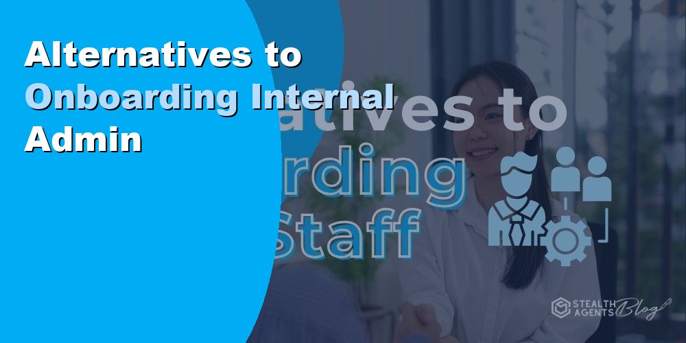 Alternatives to Onboarding Internal Admin