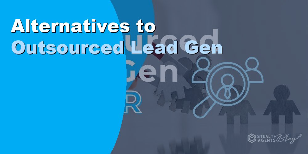 Alternatives to Outsourced Lead Gen