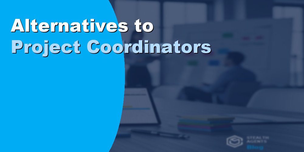 Alternatives to Project Coordinators