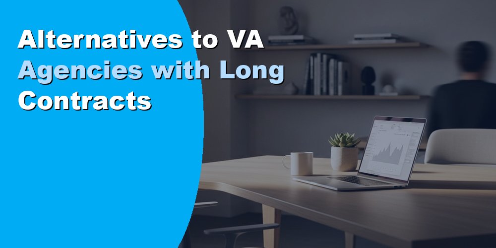 Alternatives to VA Agencies with Long Contracts
