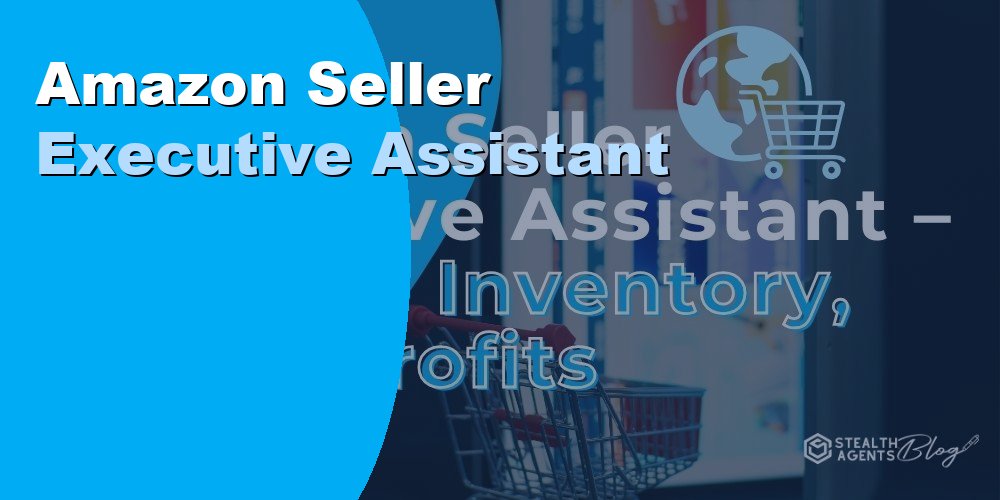 Amazon Seller Executive Assistant: Duties, Cost, and Hiring 2026
