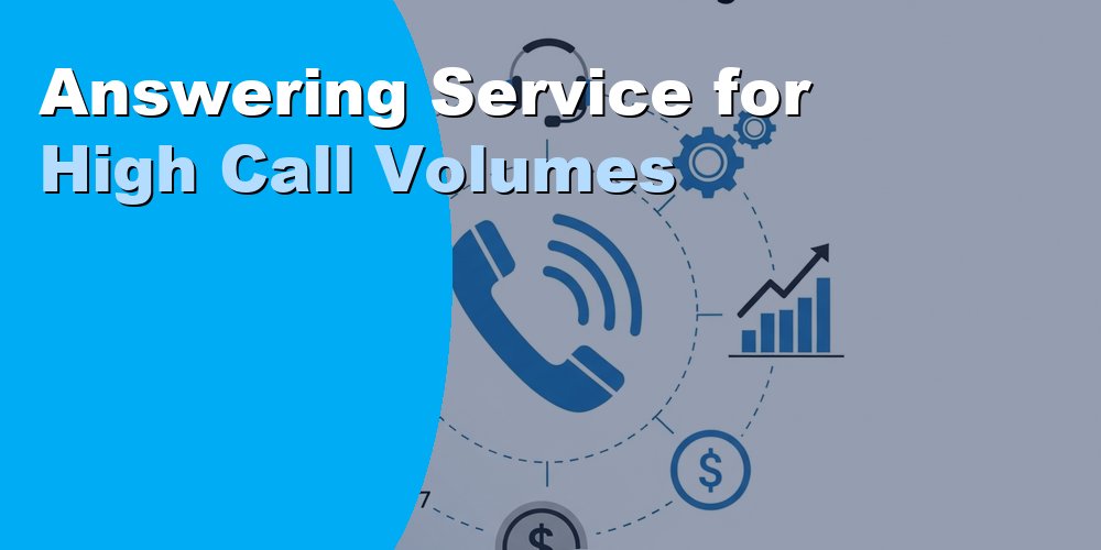 Answering Service for Managing High Call Volumes in 2026