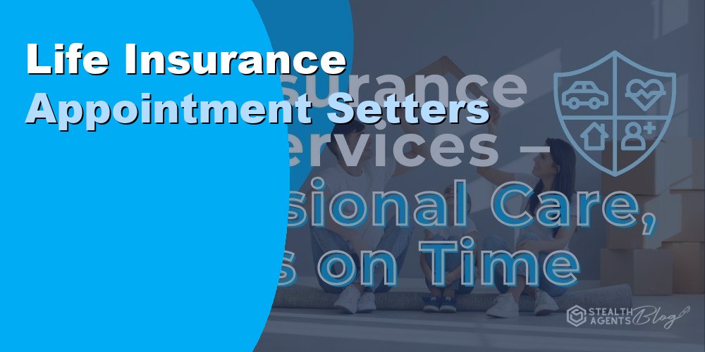 Life Insurance Appointment Setters