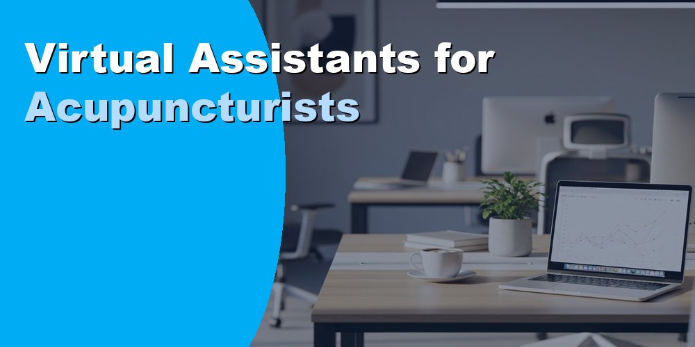 Virtual Assistants for Acupuncturists