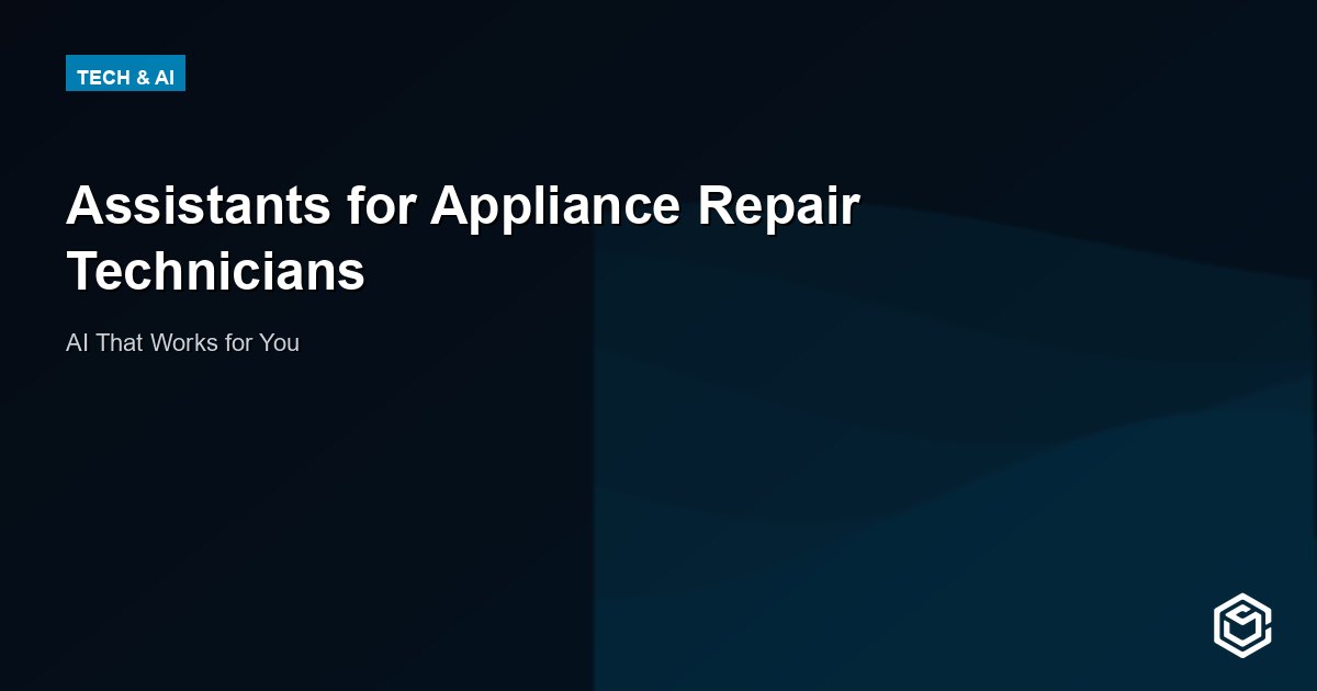 Assistants for Appliance Repair Technicians