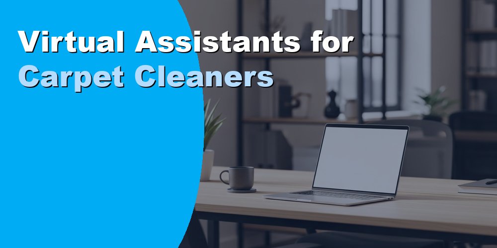 Virtual Assistants for Carpet Cleaners