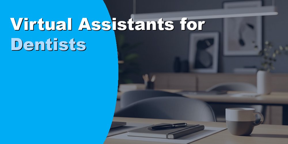 Virtual Assistants for Dentists: Duties, Cost, and Hiring 2026