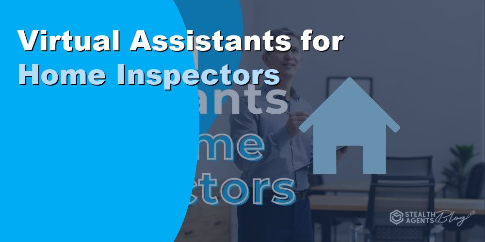 Virtual Assistants for Home Inspectors: Duties and Cost 2026