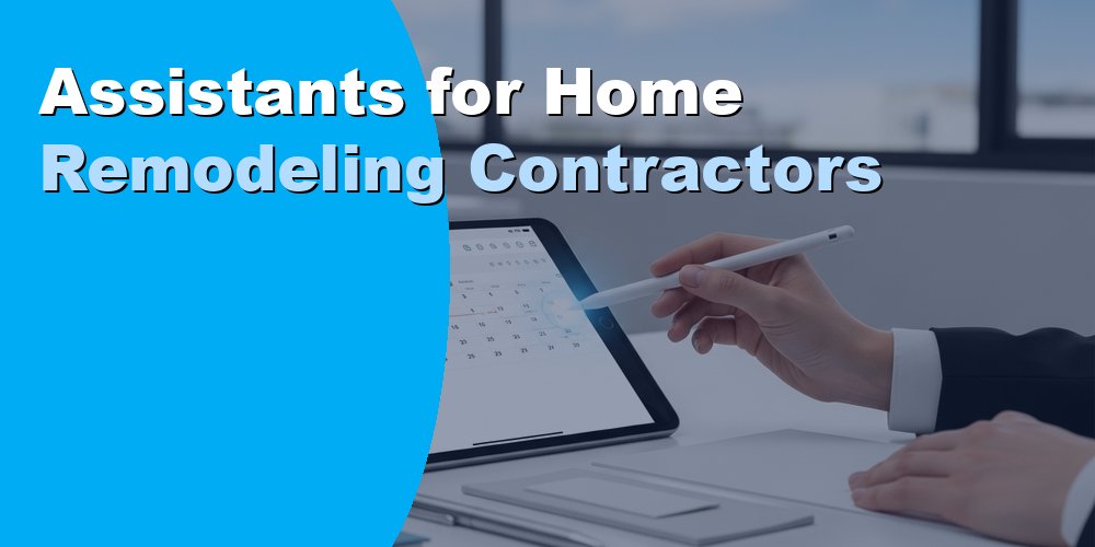 Assistants for Home Remodeling Contractors